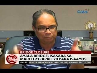 24Oras: Ayala Bridge, isasara sa March 21- April 20 para isaayos