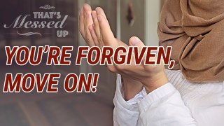 You Are Forgiven_ Move On_ - That s Messed Up_ - Nouman Ali Khan