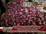 SONA: Local farmers, umaalma sa pagbaha ng imported na sibuyas sa pamilihan