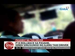 24 Oras: P10 Rollback sa pasahe, hindi sinusunod ng ilang taxi driver