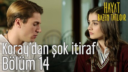 Hayat Bazen Tatlıdır 14. Bölüm Koray'dan Şok İtiraf