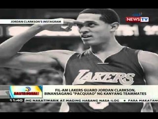 Fil-Am Lakers guard Jordan Clarkson, binansagang 'Pacquiao' ng kanyang teammates