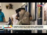 Towing services sa Maynila, sinuspinde dahil sa mga reklamo ng pang-aabuso