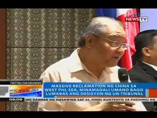 NTG: Reclamation ng China sa West PHL Sea, minamadali umano bago lumabas ang desisyon ng UN Tribunal