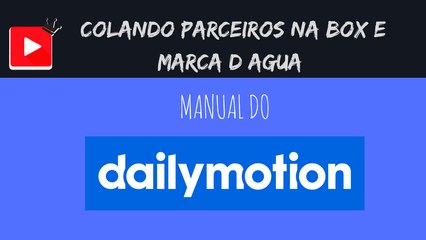 COMO COLOCAR UMA BOX DE PARCEIROS NO DAILYMOTION E ACRESCENTAR LOGOTIPO NO PLAYER