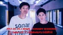 2017.01.29 J-WAVE「SUNADY SESSIONS」Takaﾏﾝｽﾘｰｹﾞｽﾄ(&ReN)#5/5最終回