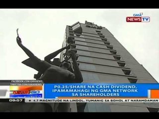 NTG: P0.25/share na cash dividend, ipamamahagi ng GMA Network sa shareholders