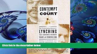 FREE [DOWNLOAD] Contempt of Court: The Turn-of-the-Century Lynching That Launched a Hundred Years