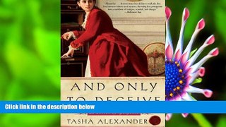 READ book And Only to Deceive (Lady Emily) Tasha Alexander For Kindle