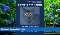 READ book Coyote Warrior: One Man, Three Tribes, and the Trial that Forged a Nation Paul