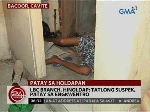 24Oras: LBC branch sa Cavite, hinoldap; tatlong suspek, patay sa engkwentro