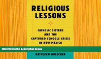 READ book Religious Lessons: Catholic Sisters and the Captured Schools Crisis in New Mexico