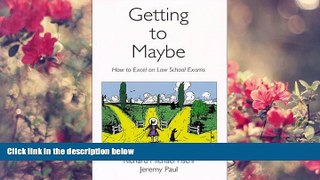 READ book Getting To Maybe: How to Excel on Law School Exams Richard Michael Fischl For Ipad
