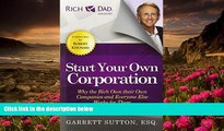 READ book Start Your Own Corporation: Why the Rich Own Their Own Companies and Everyone Else Works