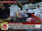 24 Oras: Bolahan ng jueteng, ni-raid; operators umano, arestado