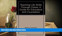 PDF [DOWNLOAD] Teaching Life Skills Through Chess: A Guide for Educators and Counselors Fernando