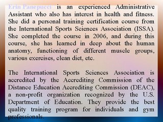 Erin Panepucci has completed an ISSA Personal Training Certification Course in 2006