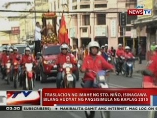 Traslacion ng imahe ng Sto. Niño, isinagawa bilang hudyat ng pagsisismula sa Kaplag 2015