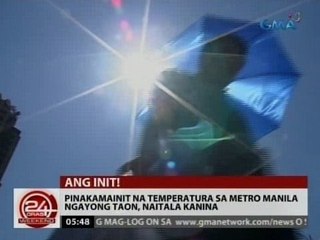 24 Oras: Pinakamainit na temperatura sa Metro Manila ngayong taon, naitala kanina