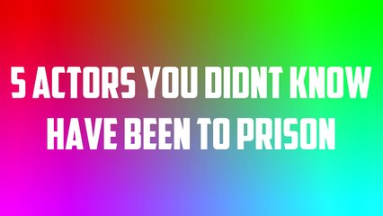 5 Actors You Didnt Know Went To Prison - QuickTops