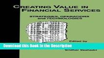 Read [PDF] Creating Value in Financial Services: Strategies, Operations and Technologies New Book