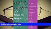 PDF [FREE] DOWNLOAD  Alcoholics Anonymous As A Mutual-Help: A Study In Eight Societies READ ONLINE