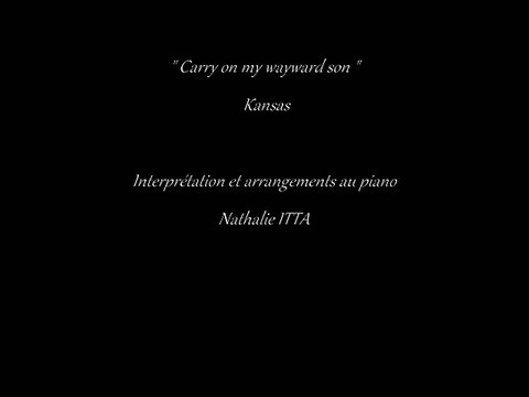 Carry on my wayward son de Kansas interprétée au piano par Nathalie ITTA