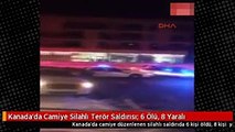 Kanada'da Camiye Silahlı Terör Saldırısı- 6 Ölü, 8 Yaralı