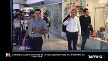 Enquête Exclusive : Bernard de la Villardière refoulé à la frontière du Venezuela, la vidéo dévoilée