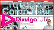 Como usar o DivulgaTube - Tutorial #01 (Iniciante)