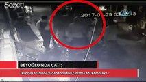 Beyoğlu'nda film sahnelerini aratmayan silahlı çatışma