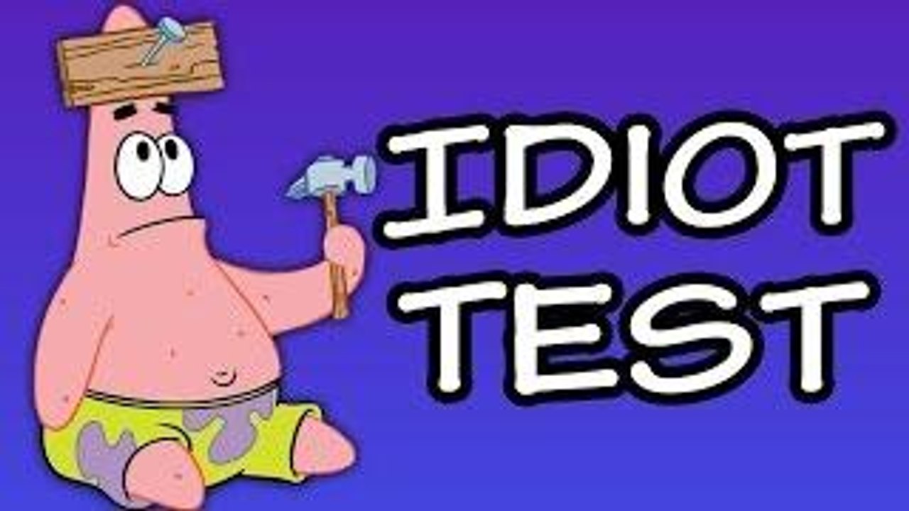 Idiot Test - 85-95% fail