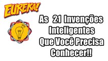 As 21 INVENÇÕES INTELIGENTES QUE VOCÊ PRECISA CONHECER !!!