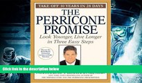 Read Book The Perricone Promise: Look Younger Live Longer in Three Easy Steps Nicholas Perricone