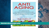 Read Book Anti Aging: Anti Aging Secrets: Anti Aging Medical Breakthroughs: The Best All Natural