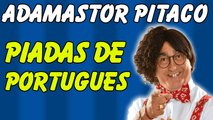 Adamastor Pitaco - Piadas De Portugues - Piadas Rapidas - Adamastor Pitaco Melos