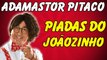 ✌ ☑ Piadas Adamastor Pitaco - Piadas Do Joãozinho - Piadas Engraçadas - Adamastor Pitaco Melos