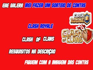 Sorteio de contas clash royale e of clans