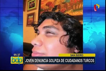 San Isidro: joven denuncia golpiza de ciudadanos turcos