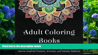 Download [PDF]  Adult Coloring Books: A Coloring Book for Adults Featuring Mandalas and Henna