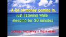 Just listening for 30 minutes while sleeping will attract money
