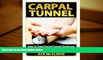Read Book Carpal Tunnel: How To Treat Carpal Tunnel Syndrome- How To Prevent Carpal Tunnel