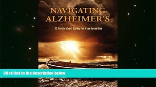 Read Book Navigating Alzheimer s: 12 Truths about Caring for Your Loved One Mary K. Doyle  For Ipad