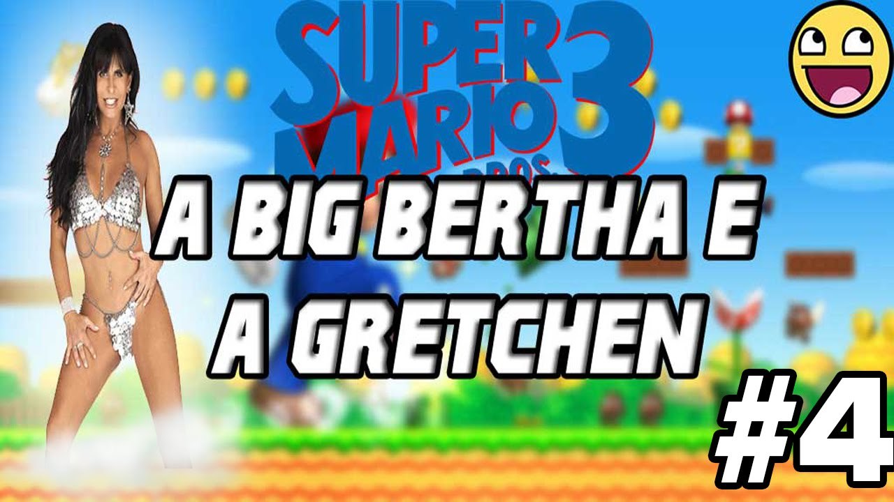 Big bertha é a Gretchen - Super Mario Bros. 3 #4