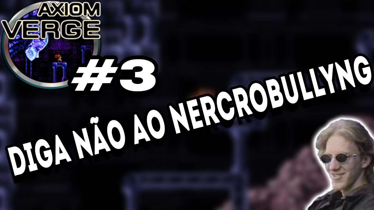 Praticando NECROBULLYNG - Axiom Verge #3 (60 fps)