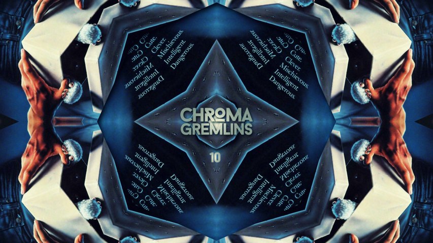 CHROMA S01.10.GREMLINS