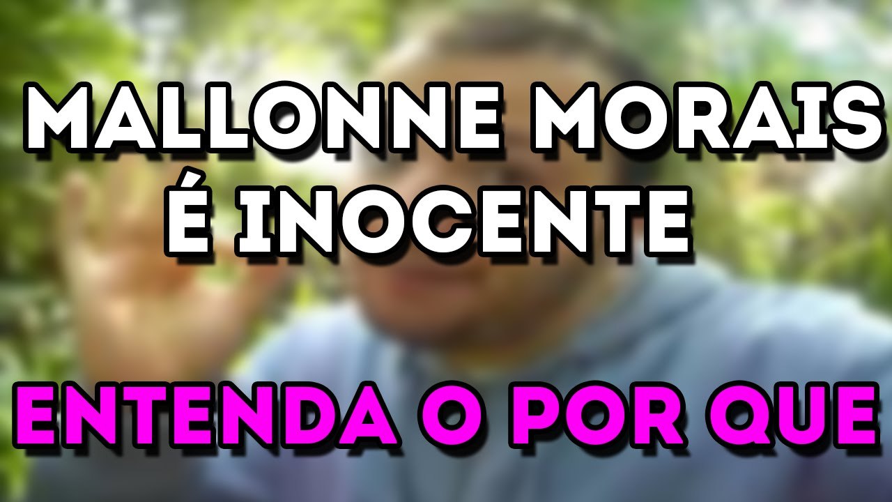 Mallonne Morais é inocente, entenda o por que