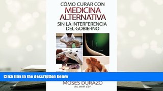 PDF [DOWNLOAD] Como curar con medicina alternativa sin la interferencia del gobierno (Spanish