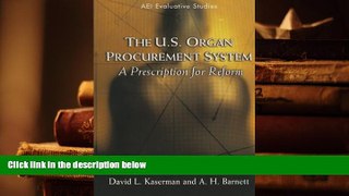 PDF [DOWNLOAD] The U.S. Organ Procurement System: A Prescription for Reform (Evaluative Studies)