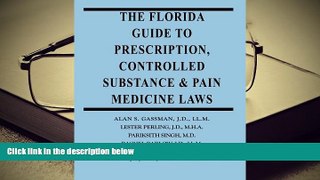 BEST PDF  The Florida Guide to Prescription, Controlled Substance   Pain Medicine Laws: A